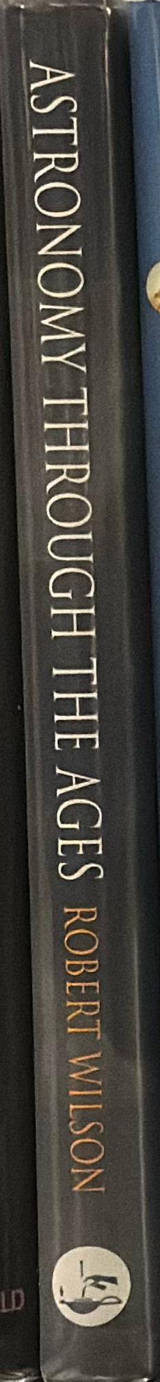 Astronomy through the ages : the story of the human attempt to understand the Universe spine