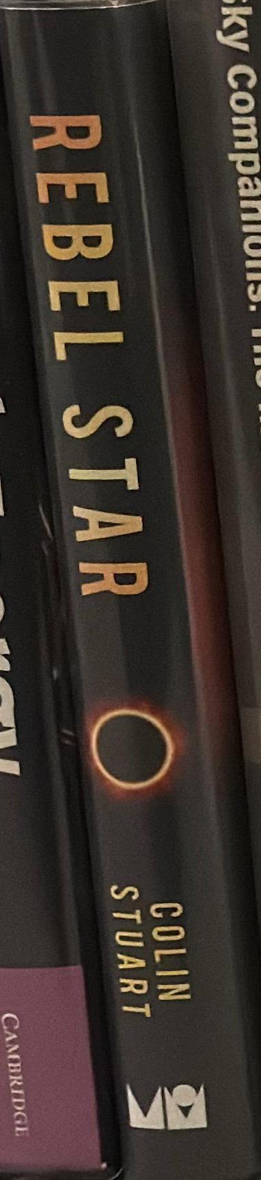 Rebel star : our quest to solve the great mysteries of the Sun / Colin Stuart spine