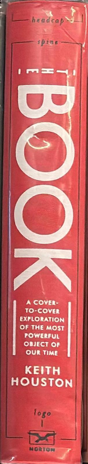 The book : a cover-to-cover exploration of the most powerful object of our time / Keith Houston spine