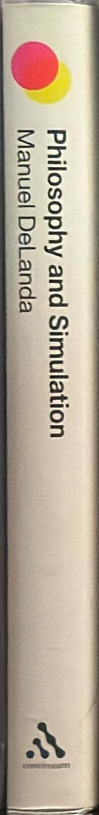 Philosophy and simulation : the emergence of synthetic reason / Manuel DeLanda spine