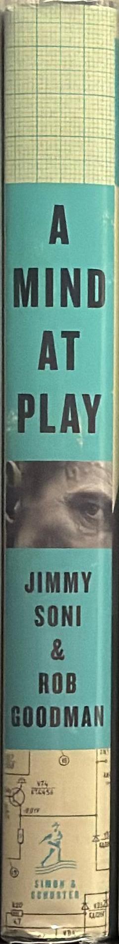 A mind at play : how Claude Shannon invented the information age / Jimmy Soni and Rob Goodman spine