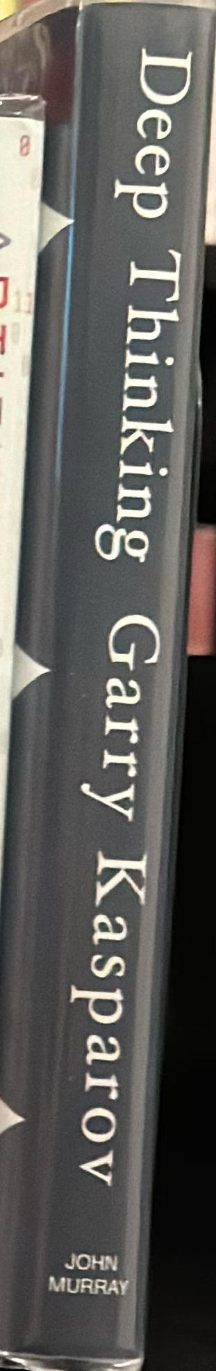 Deep thinking : where machine intelligence ends and human creativity begins / Garry Kasparov with Mig Greengard spine