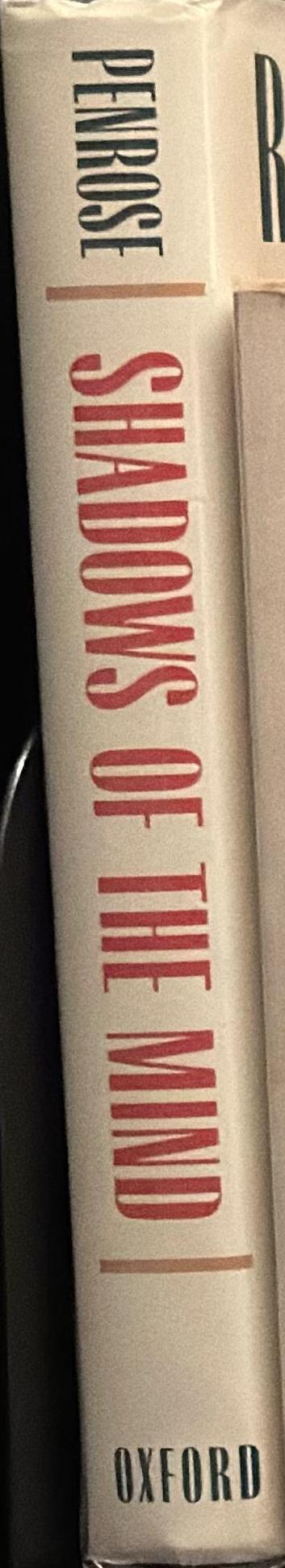 Shadows of the mind : a search for the missing science of consciousness / Roger Penrose spine