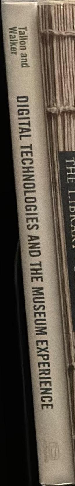 Digital technologies and the museum experience : handheld guides and other media /​ edited by Loïc Tallon and Kevin Walker spine