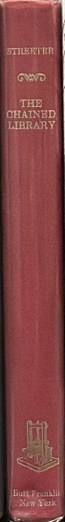 The chained library : a survey of four centuries in the evolution of the English library / by Burnett Hillman Streeter spine