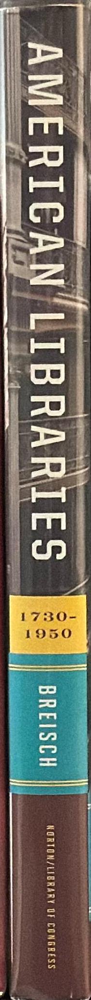 American libraries 1730-1950 / Kenneth Breisch spine