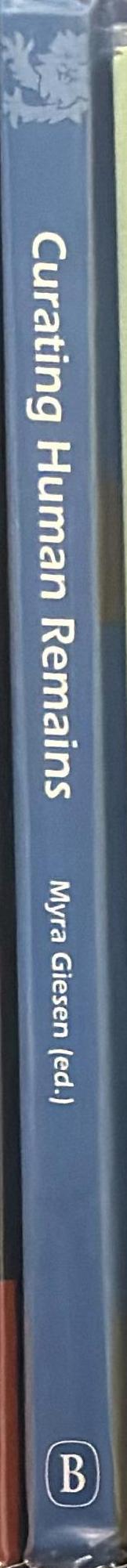 Curating human remains : caring for the dead in the United Kingdom / edited by Myra Giesen spine