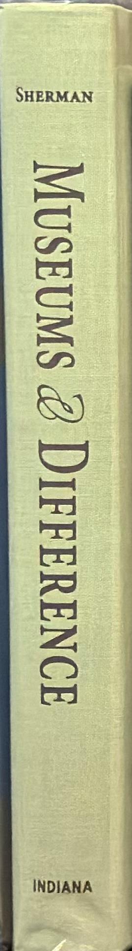 Museums and difference /​ edited by Daniel J. Sherman spine