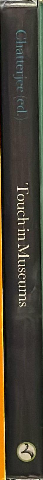 Touch in museums : policy and practice in object handling /​ edited by Helen J. Chatterjee spine