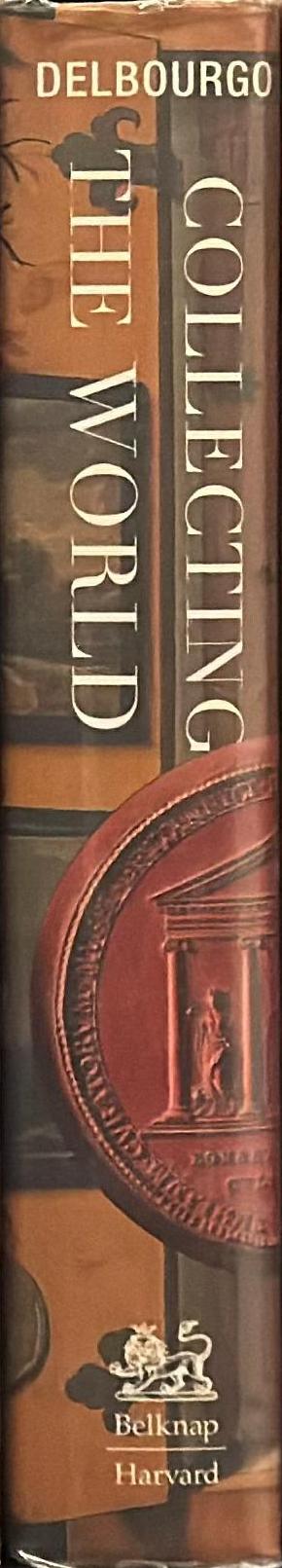 Collecting the world : Hans Sloane and the origins of the British Museum / James Delbourgo spine