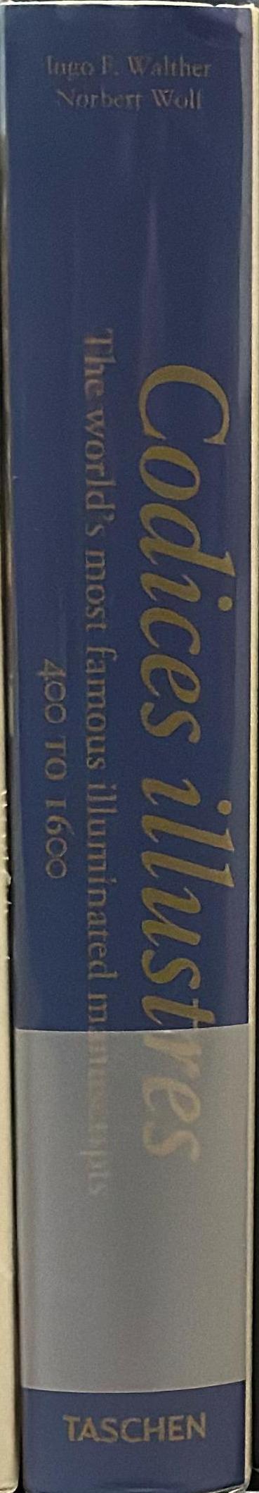 Codices illustres : the world's most famous illuminated manuscripts, 400 to 1600 / Ingo F. Walther, Norbert Wolf spine