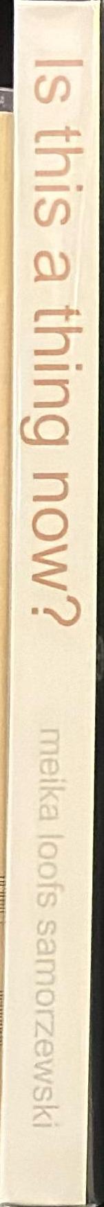 Is that a thing now? / Meika Loofs Samorzewski spine