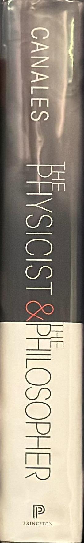 The physicist & the philosopher : Einstein, Bergson, and the debate that changed our understanding of time / Jimena Canales spine