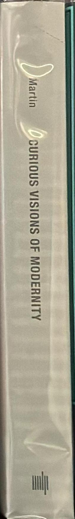 Curious visions of modernity : enchantment, magic and the sacred spine