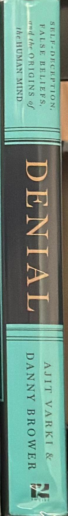 Denial : self-deception, false beliefs and the origins of the human mind spine