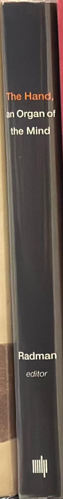 The hand, an organ of the mind : what the manual tells the mental / edited by Zdravko Radman spine