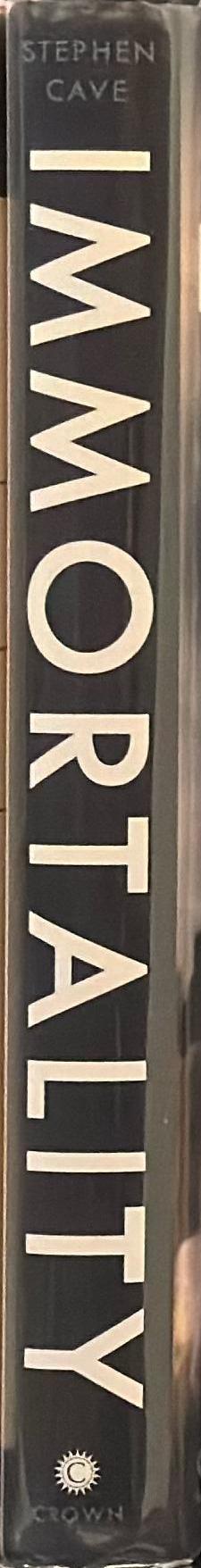 Immortality : the quest to live forever and how it drives civilization spine