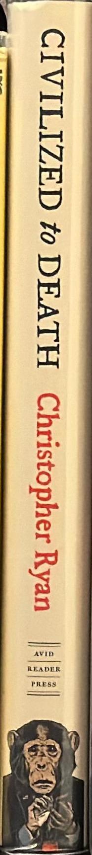 Civilized to death : the price of progress / Christopher Ryan spine