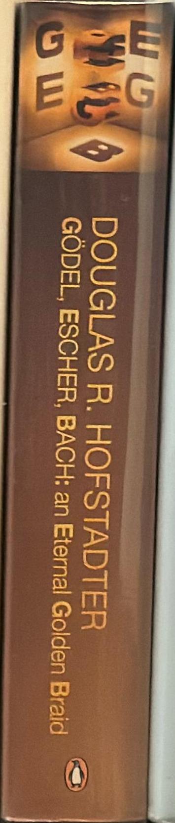 Gödel, Escher, Bach : an eternal golden braid / 20th-anniversary editon / with a new preface by the author / Douglas R. Hofstadter spine