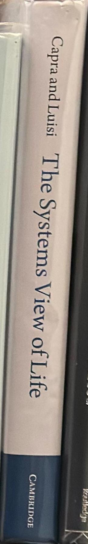 The systems view of life : a unifying vision / Fritjof Capra & Pier Luigi Luisi spine