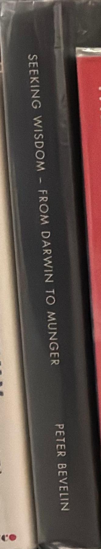 Seeking wisdom : from Darwin to Munger / by Peter Bevelin spine