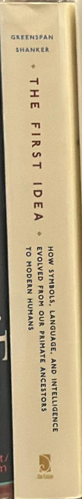The first idea : how symbols, language and intelligence evolved from our primate ancestors to modern humans spine
