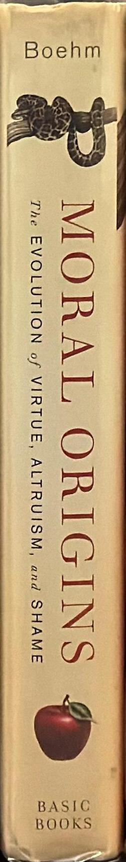 Moral origins : the evolution of virtue, altruism and shame / Christopher Boehm spine