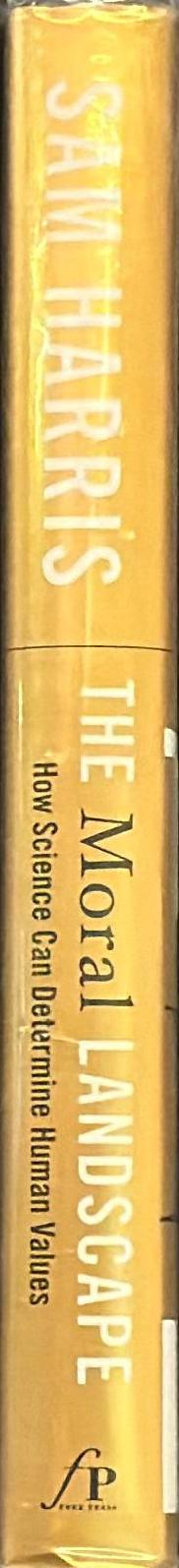 The moral landscape : how science can determine human values / Sam Harris spine