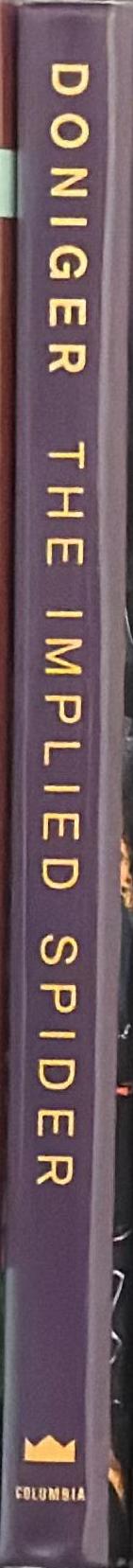 The implied spider : politics and theology in myth / Wendy Doniger spine