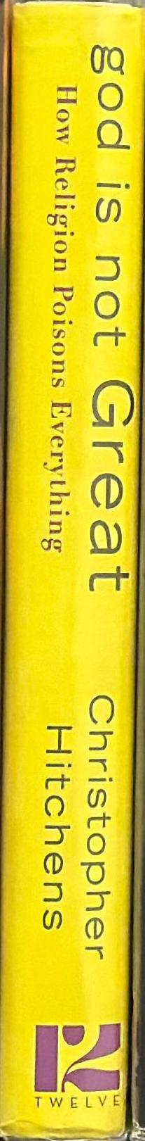 God is not great : how religion poisons everything / Christopher Hitchens spine