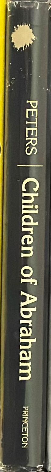 Children of Abraham : Judaism, Christianity, Islam / F. E. Peters spine