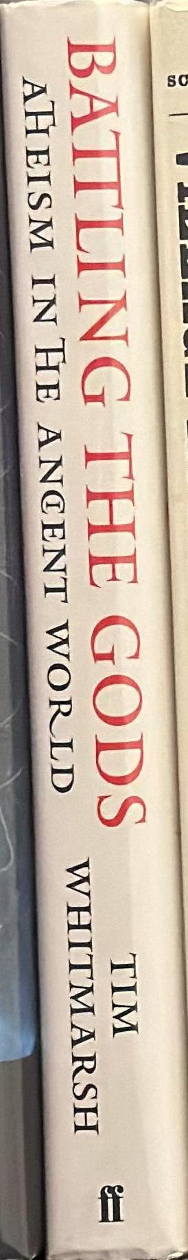 Battling the gods : atheism in the ancient world / Tim Whitmarsh spine
