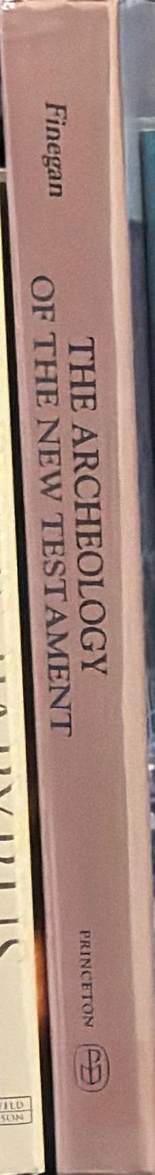 The archeology of the new testament : the life of Jesus and the beginning of the early church spine