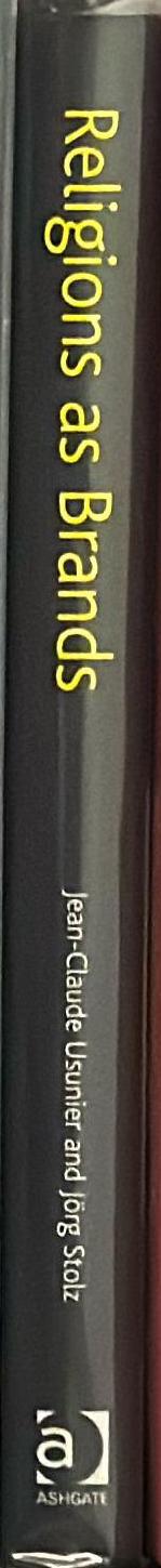 Religions as brands : new perspectives on the marketization of religion and spirituality / edited by Jean-Claude Usunier and Jörg Stolz spine