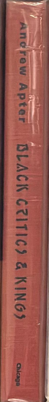 Black critics and kings : the hermeneutics of power in Yoruba society / Andrew Apter spine
