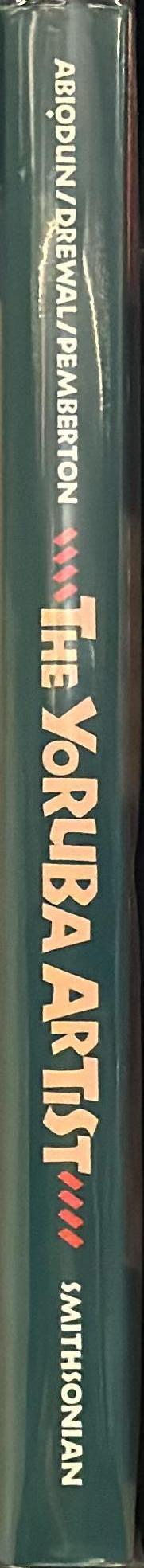 The Yoruba artist : new theoretical perspectives on African arts / Edited by Rowland Abiodun, Henry Drewal & John Pemberton spine