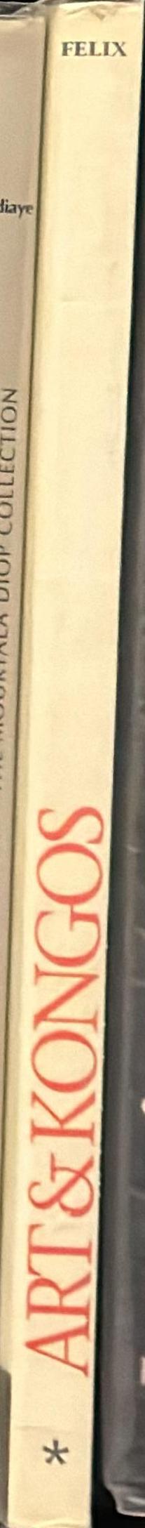 Art and Kongos : les peuples Kongophones et leur sculpture biteki bia Bakongo : volume 1 : les Kongo du nord / Marc Felix, Charles Meur & Niangi Batulukisi spine