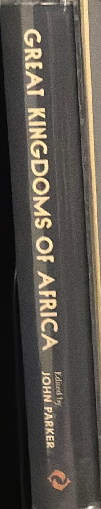 Great kingdoms of Africa / edited by John Parker ; foreword by David Adjaye spine