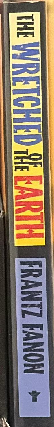 The wretched of the Earth / Frantz Fanon ; translated from the French by Richard Philcox ; with commentary by Jean-Paul Sartre and Homi K. Bhabha spine