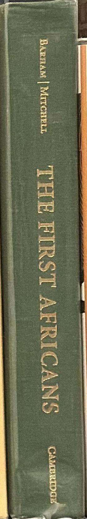 The first Africans : African archaeology from the earliest tool makers to most recent foragers / Lawrence Barham; Peter Mitchell spine