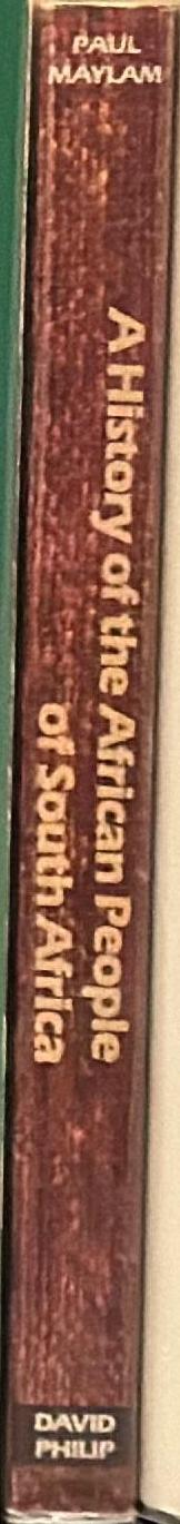 A history of the African people of South Africa : from the early Iron Age to the 1970s / Paul Maylam spine