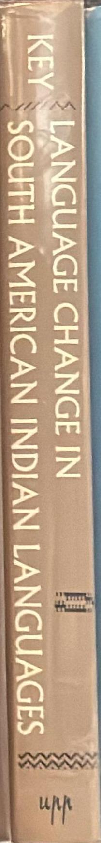 Language change in South American Indian languages / edited by Mary Ritchie Key spine
