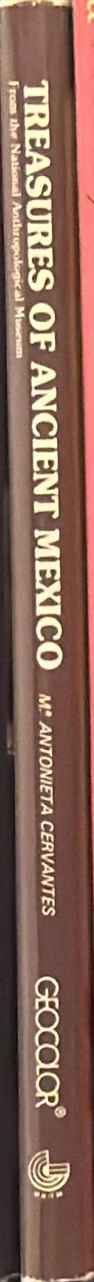 Treasures of ancient Mexico : from the National Anthropological Museum / Maria Antoineta Cervantes spine