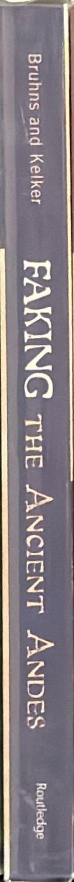 Faking the ancient Andes / Karen O. Bruhns, Nancy L. Kelker spine