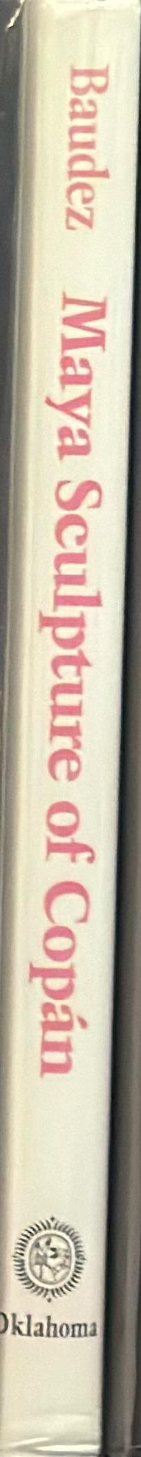 Maya sculpture of Copan : the iconography / Claude-François Baudez spine