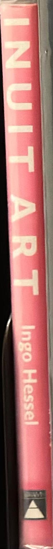 Inuit art : an introduction / Ingo Hessel ; photography by Dieter Hessel ; with a foreword by George Swinton spine