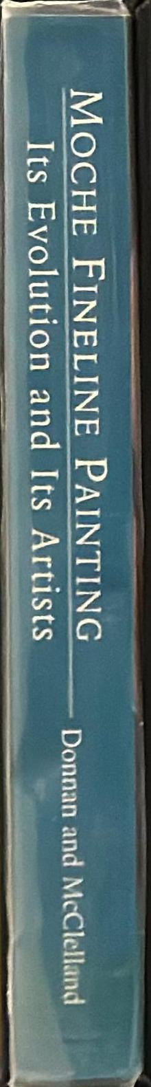 Moche fineline painting : its evolution and its artists / Christopher B. Donnan and Donna McClelland spine