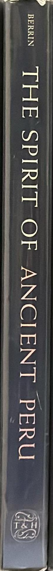 The spirit of ancient Peru : treasures from the Museo Arqueologico Rafael Larco Herrera / edited by Kathleen Berrin ; with essays by Elizabeth P. Bensen, Richard L. Burger, Christopher B. Donnan, Clifford Evans, Esther Pasztory, and María Tostworowski de Diez Canseco spine