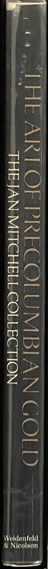 The art of Precolumbian gold : the Jan Mitchell Collection / edited by Julie Jones ; colour photography by Justin Kerr spine