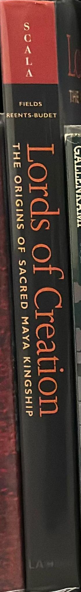 Lords of creation: the origins of sacred Maya kingship spine